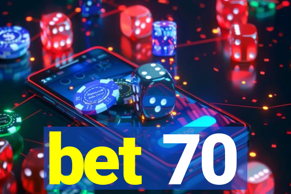 bet 70